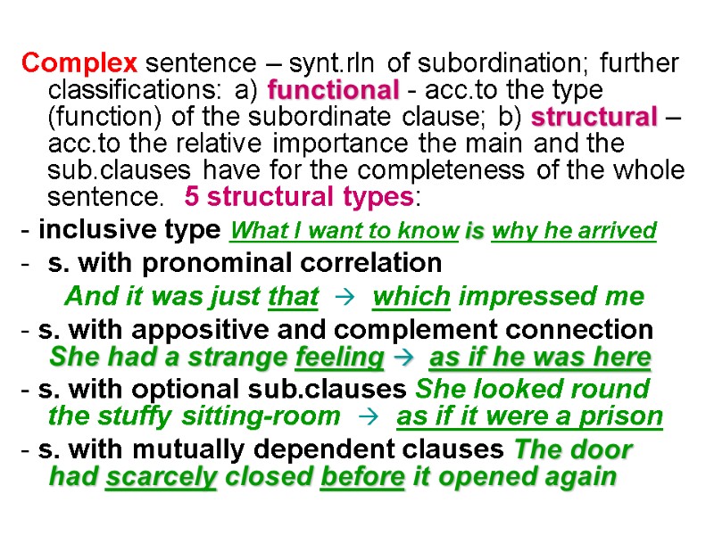 Complex sentence – synt.rln of subordination; further classifications: a) functional - acc.to the type